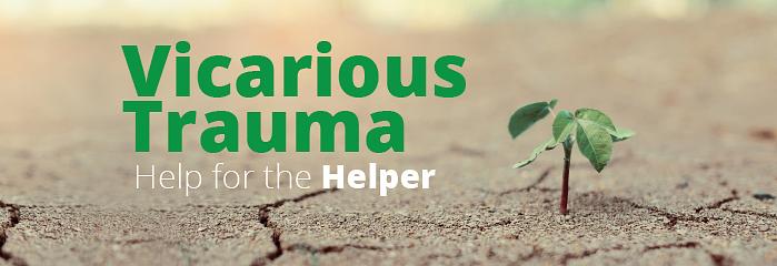 Vicarious Trauma: Help for the Helper June 2026 hero image